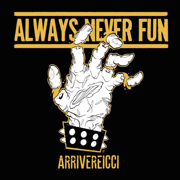 ALWAYS NEVER FUN - Arrivereicci
