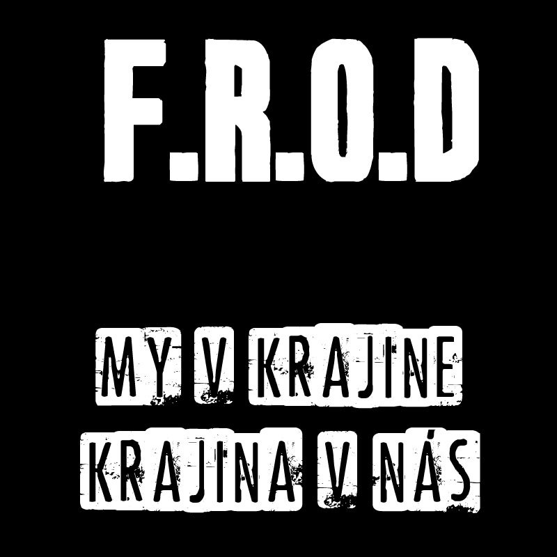 F.R.O.D. - My v krajine, krajina v nás
