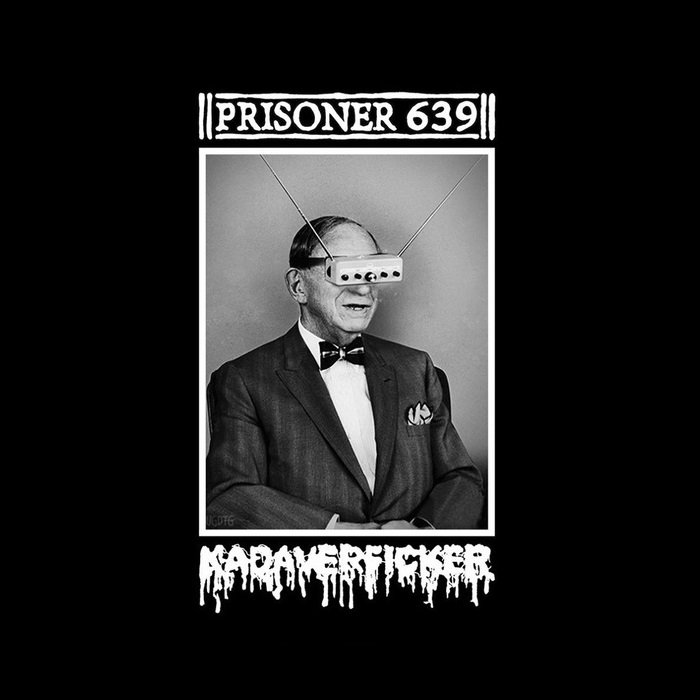 KADAVERFICKER / PRISONER 639
