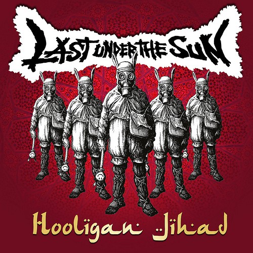 LAST UNDER THE SUN - Hooligan jihad