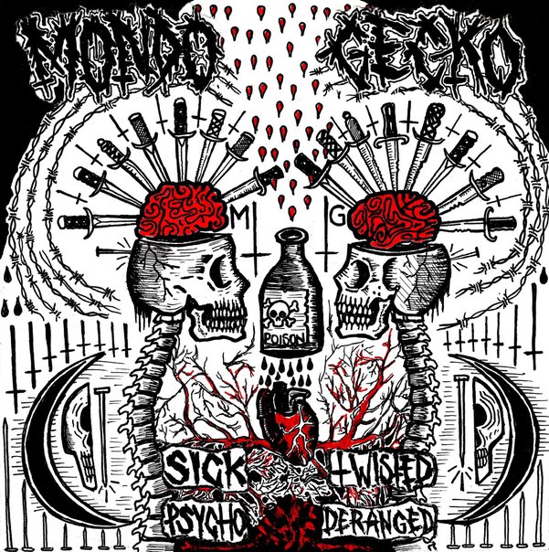 MONDO GECKO - Sick, twisted, psycho, deranged