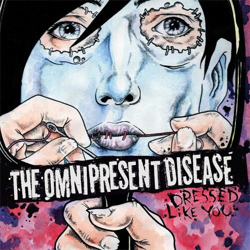 the OMNIPRESENT DISEASE - Dressed like y