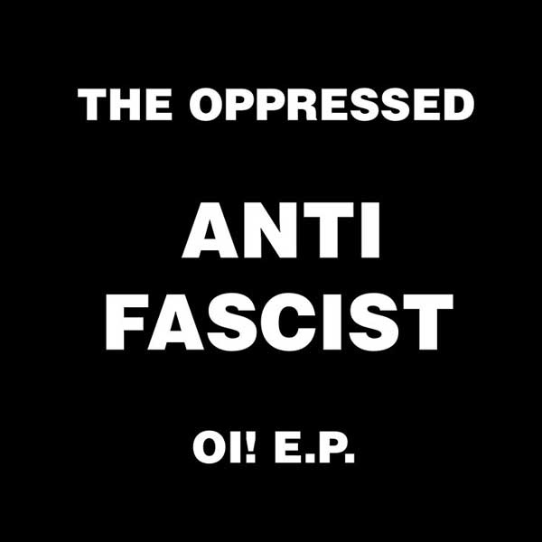 OPPRESSED - Anti fascist oi!