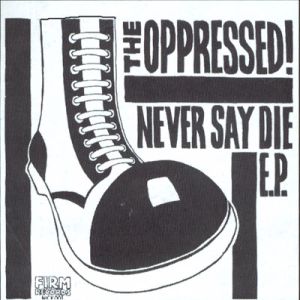 OPPRESSED - Never say die