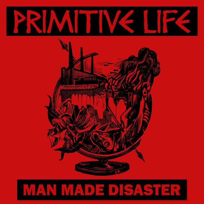 PRIMITIVE LIFE - Man made disaster