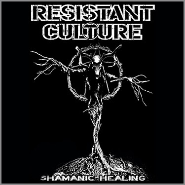 RESISTANT CULTURE - Shamanic healing
