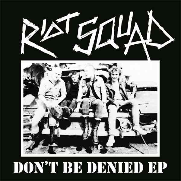 RIOT SQUAD - Don´t be denied
