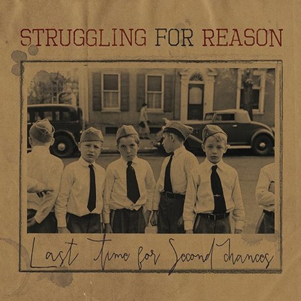 STRUGGLING FOR REASON - Last time for second chances