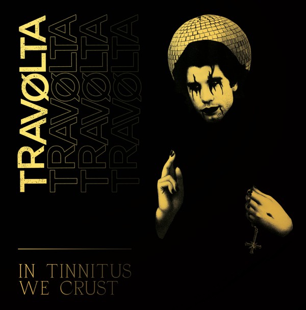 TRAVØLTA - In tinnitus we crust