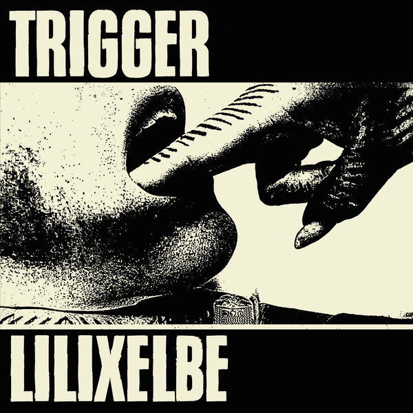 TRIGGER / LILIxELBE