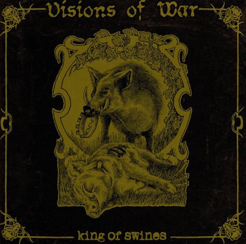 VISIONS OF WAR - King of swines