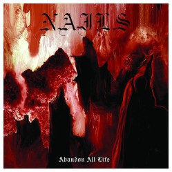 NAILS - Abandon all life