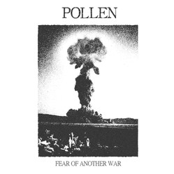 POLLEN - Fear of another war